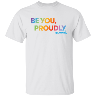 Be You, Proudly - White T-Shirt