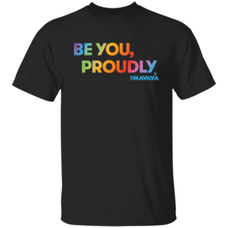 Be You, Proudly - Black T-Shirt